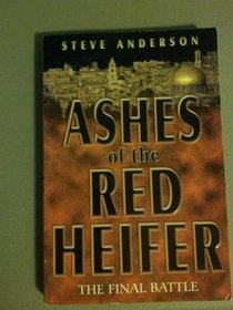 Ashes Of The Red Heifer: The Final Battle