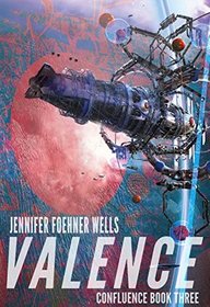 Valence (Confluence, Bk 4)