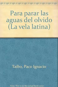Para parar las aguas del olvido (La Vela latina ; 49) (Spanish Edition)