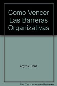 Como Vencer Las Barreras Organizativas (Spanish Edition)