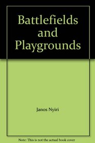 Battlefields and Playgrounds