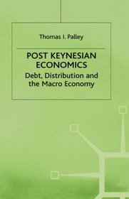 Post Keynesian Economics: Debt, Distribution, and the MacRo Economy