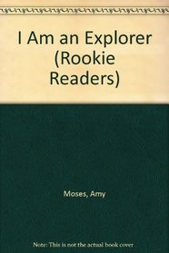 I Am an Explorer (Rookie Readers)