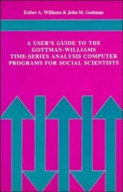 A User's Guide to the Gottman-Williams Time-Series Analysis Computer Programs for Social Scientists