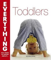 Toddlers (Everything You Need to Know About...)