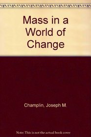 Mass in a World of Change
