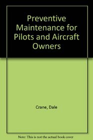 Preventive Maintenance for Pilots and Aircraft Owners