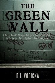 The Green Wall: The story of a brave prison guard's fight against corruption inside the United States' largest prison system