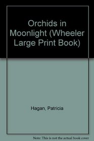 Orchids in Moonlight (Wheeler Large Print Book)