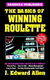 The Basics Of Winning Roulette, 4th Edition (Basics of Winning)