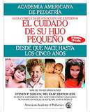 El Cuidado de su Hijo Pequeno: Desde que nace Hasta los Cinco Anos (Caring for Your Baby and Young Child: Birth to Age 5) (Spanish)