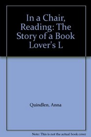 In a Chair, Reading: The Story of a Book Lover's L