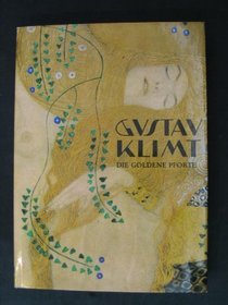 Gustav Klimt: Die goldene Pforte : Werk, Wesen, Wirkung : Bilder u. Schriften zu Leben u. Werk (German Edition)