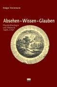 Absehen � Wissen � Glauben