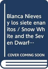 Blanca Nieves y los siete enanitos / Snow White and the Seven Dwarfs (Cuenta Cuentos / Tell Stories) (Spanish Edition)