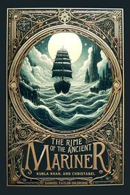 The Rime of the Ancient Mariner, Kubla Khan and Christabel