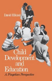 Child Development and Education: A Piagetian Perspective