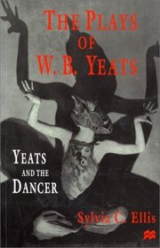 The Plays of W.B. Yeats : Yeats and the Dancer