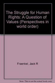 The Struggle for Human Rights (Perspectives in World Order)