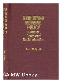 Reshaping Housing Policy: Subsidies, Rents, and Residualisation