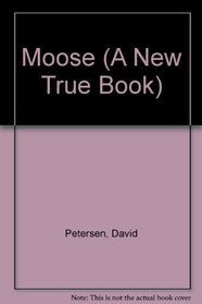 Moose (A New True Book)
