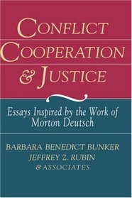 Conflict, Cooperation, and Justice: Essays Inspired by the Work of Morton Deutsch (Jossey Bass Business and Management Series)