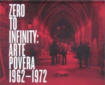Zero to Infinity: Art Povera: 1962-1972