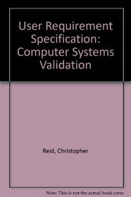 User Requirement Specification: Computer Systems Validation