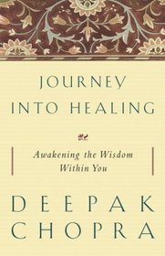 Journey into Healing : Awakening the Wisdom Within You
