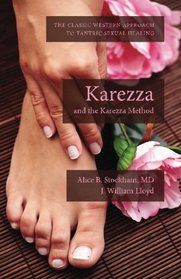 Karezza and the Karezza Method: The Classic Western Approach to Tantric Sexual Healing