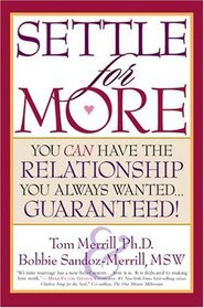 Settle For More: You Can Have The Relationship You Always Wantedguaranteed!
