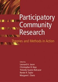 Participatory Community Research: Theories and Methods in Action (Decade of Behavior.)