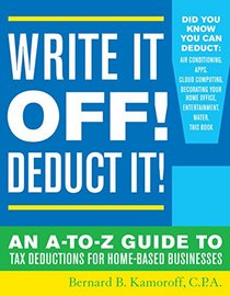 Write it off! Deduct It!: The A-to-Z Guide to Tax Deductions for Home-Based Businesses