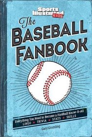 The Baseball Fanbook: Everything You Need to Know to Become a Hardball Know-It-All (A Sports Illustrated Kids Book)