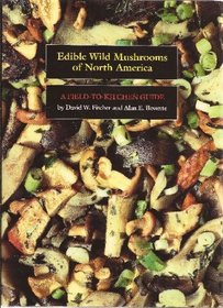 Edible Wild Mushrooms of North America: A Field-To-Kitchen Guide