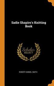 Sadie Shapiro's Knitting Book (Sadie Shapiro, Bk 1)