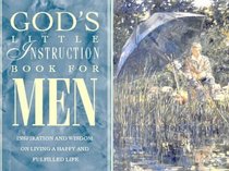 God's Little Instruction Book for Men: Wisdom and Strength for Life in a Busy World (Honor Books)