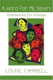 A Word For My Sisters: Empowered For Change