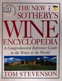 The New Sotheby's Wine Encyclopedia: A Comprehensive Reference Guide toThe Wines of The World