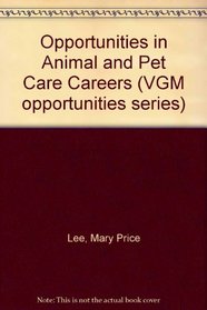 Opportunities in Animal and Pet Care Careers (Vgm Opportunities)