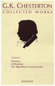 The Collected Works of G.K. Chesterton: Heretics, Orthodoxy, the Blatchford Controversies (Collected Works of G. K. Chesterton)