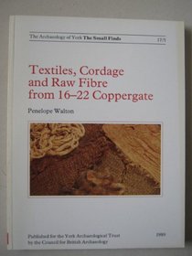 Textiles, Cordage and Raw Fibre from 16-22 Coppergate (The Archaeology of York)