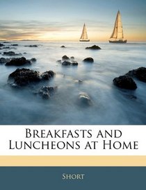 Breakfasts and Luncheons at Home