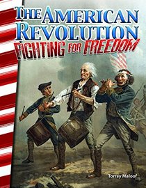 The American Revolution: Fighting for Freedom (Primary Source Readers)