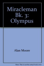 Miracleman Bk. 3: Olympus