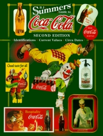 B.J. Summers' Guide to Coca-Cola: Identifications Current Values Circa Dates (2nd ed)