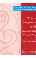 Western Engagement in the Caucasus and Central Asia (Central Asian & Caucasian prospects)