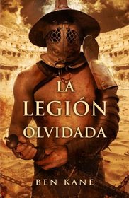 La legion olvidada (The Forgotten Legion) (Forgotten Legion, Bk 1) (Spanish Edition)