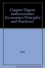 Chapter Digests audiocassettes (Economics Principles and Practices)