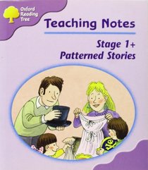 Oxford Reading Tree: Stage 1+: Patterned Stories: Teaching Notes